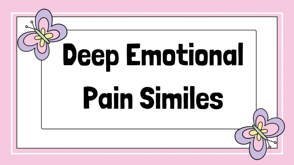 Deep Emotional Pain Similes