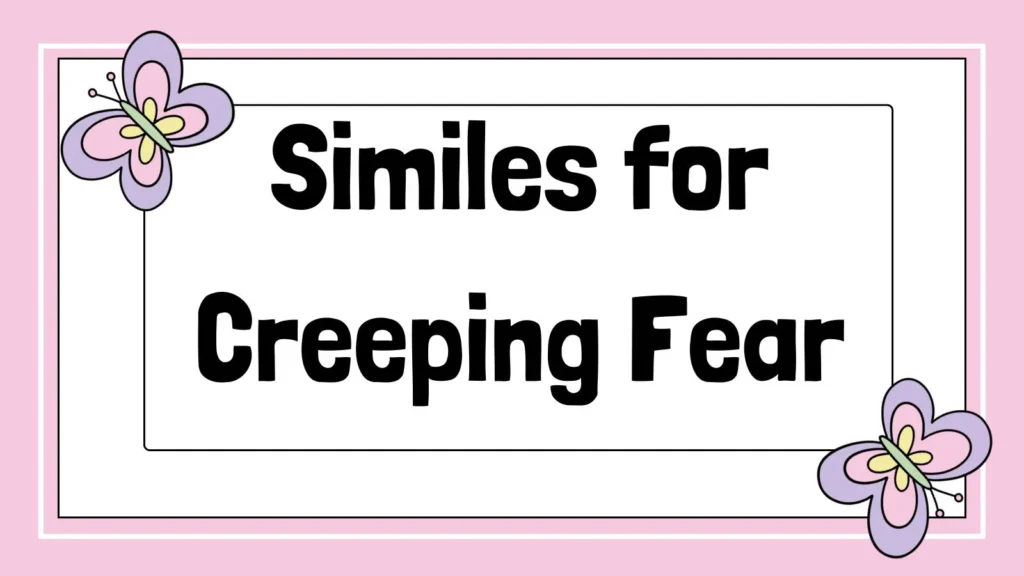 Similes for Creeping Fear