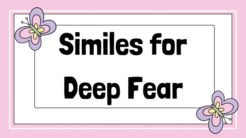 Similes for Deep Fear