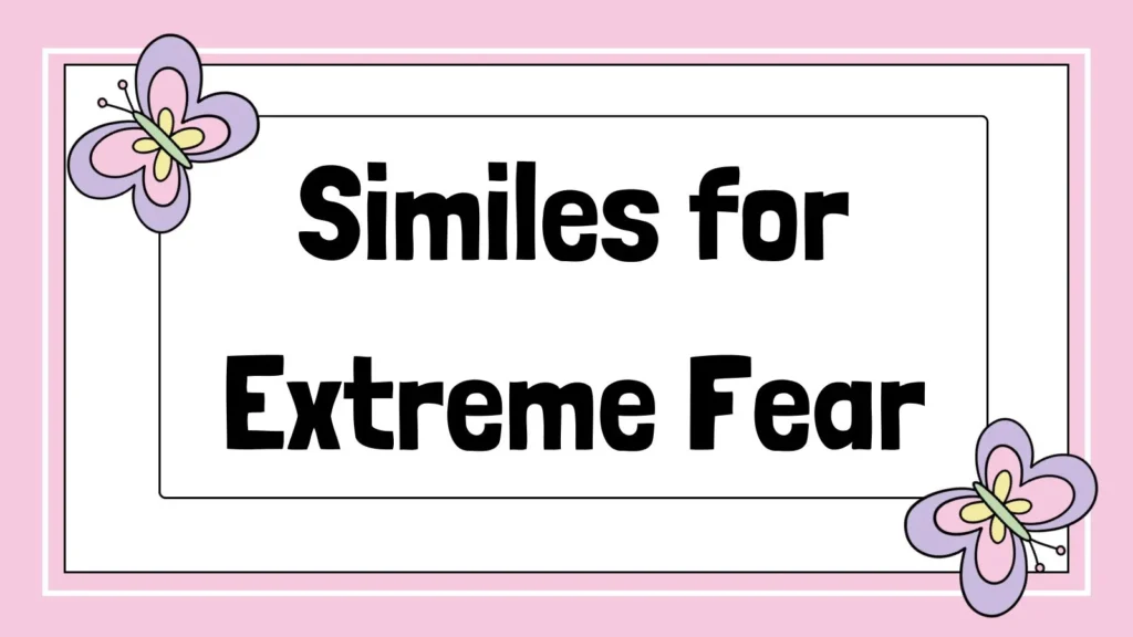 Similes for Extreme Fear