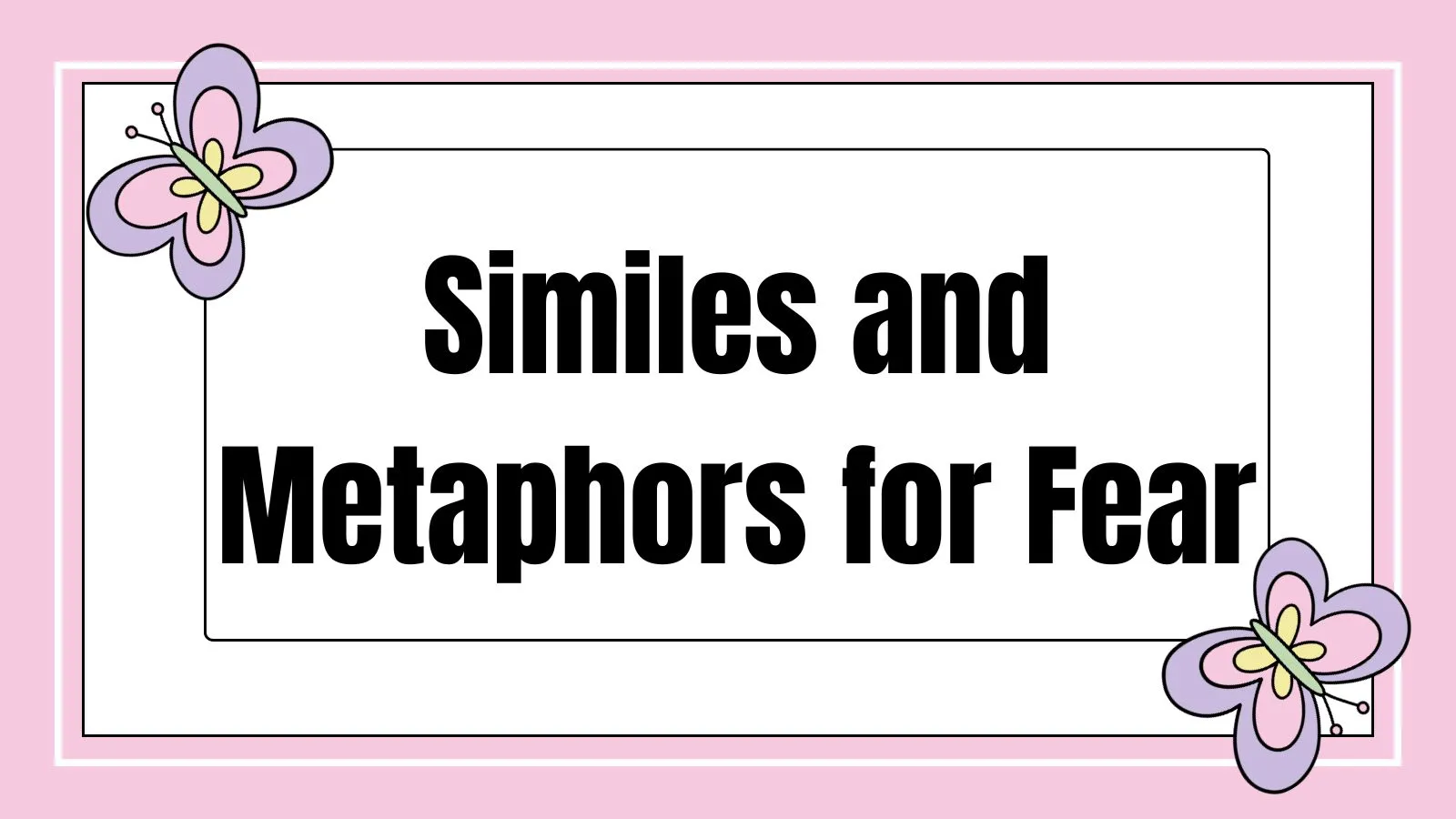 Similes and Metaphors for Fear