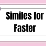Similes for Faster