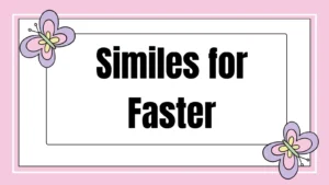 Similes for Faster